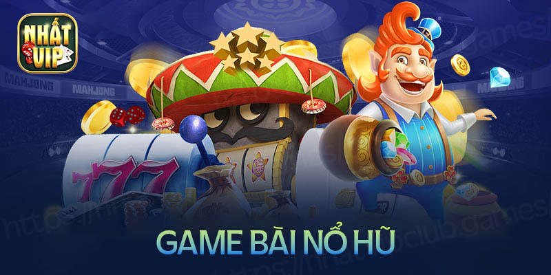 Game bài nổ hũ – Thế giới đổi thưởng hấp dẫn uy tín 2024