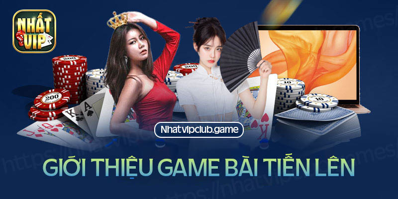 Giới thiệu về game bài tiến lên