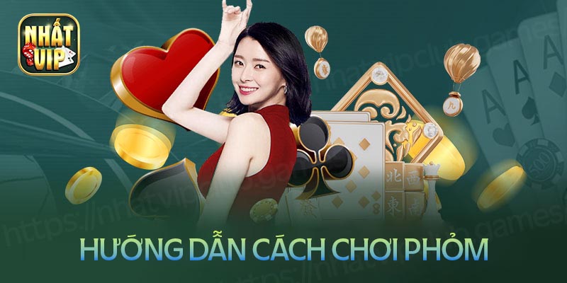 Hướng dẫn chi tiết cách chơi phỏm cho người mới bắt đầu