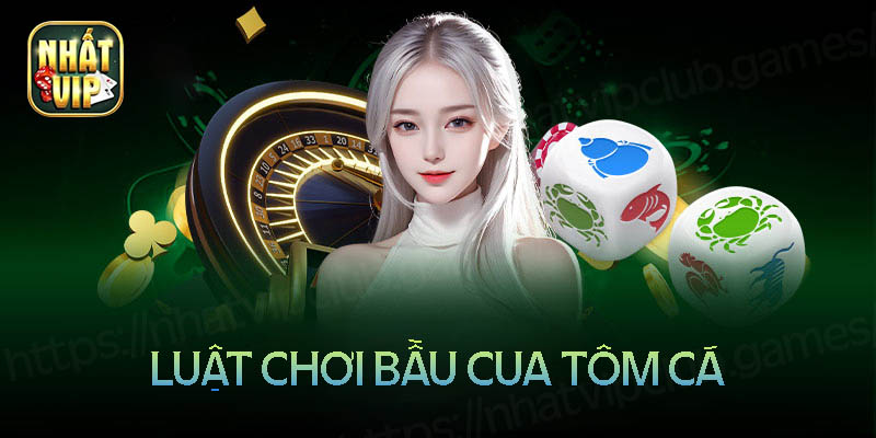 Luật chơi bầu cua tôm cá cơ bản ai cũng cần biết