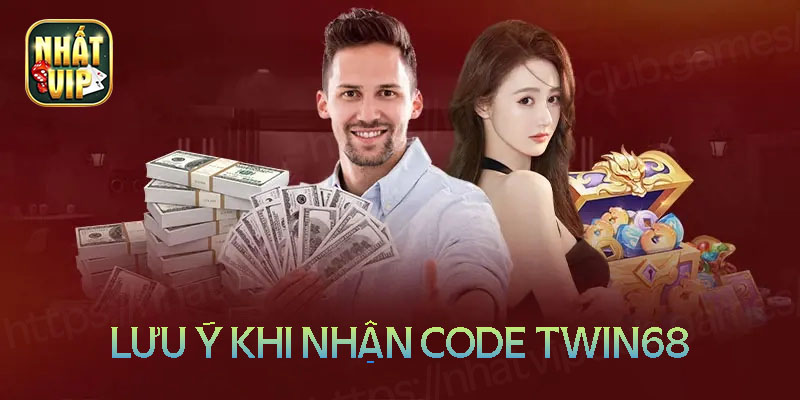 Những lưu ý khi nhận Code Twin68