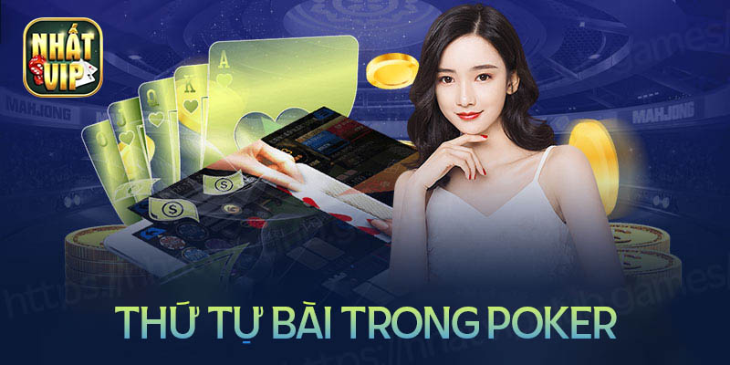 Thứ tự Poker - Nắm rõ để trở thành chuyên gia